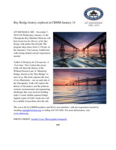 Bay Bridge history explored at CBMM January 14 (ST MICHAELS, MD – November 7, 2014) On Wednesday, January 14, the Chesapeake Bay Maritime Museum will host Exploring the History of the Bay Bridge with author David Guth.