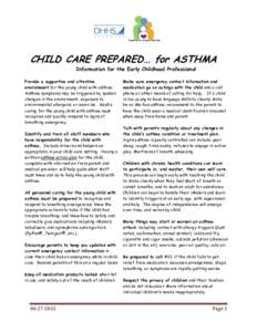 CHILD CARE PREPARED… for ASTHMA Information for the Early Childhood Professional Provide a supportive and attentive environment for the young child with asthma. Asthma symptoms may be triggered by sudden changes in the