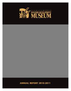 Annual Report[removed]  Mandate, Mission, Organizational Values SASKATCHEWAN WESTERN DEVELOPMENT MUSEUM[removed]ANNUAL REPORT