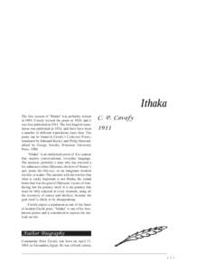 Ithaka The first version of “Ithaka” was probably written in[removed]Cavafy revised the poem in 1910, and it was first published in[removed]The first English translation was published in 1924, and there have been a numbe
