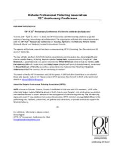 Ontario Professional Ticketing Association 25th Anniversary Conference FOR IMMEDIATE RELEASE OPTA 25th Anniversary Conference: It’s time to celebrate and educate! Toronto, ON – April 10, 2015 – In 2015, the OPTA Ex