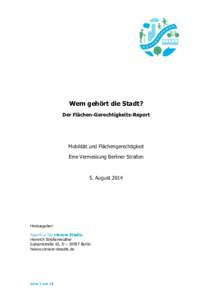 Wem gehört die Stadt? Der Flächen-Gerechtigkeits-Report Mobilität und Flächengerechtigkeit Eine Vermessung Berliner Straßen