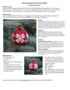 Two Strands Christmas Ball by Mary Ann Stephens Pattern overview: Circularly-knit, ball-shaped ornament with symmetrical, stranded knitting motif repeated across all four panels. Finished diameter = approximately 3” / 