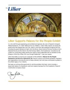 Lilker Supports Palaces for the People Exhibit In a city built through engineering and architectural ingenuity, the work of Spanish immigrant Rafael Guastavino, Srand his son, Rafael Jr), stands