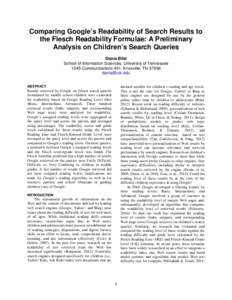 Comparing Google’s Readability of Search Results to the Flesch Readability Formulae: A Preliminary Analysis on Children’s Search Queries Dania Bilal School of Information Sciences, University of Tennessee 1345 Commun