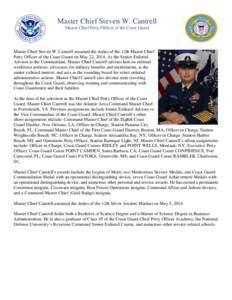 Master Chief Steven W. Cantrell Master Chief Petty Officer of the Coast Guard Master Chief Steven W. Cantrell assumed the duties of the 12th Master Chief Petty Officer of the Coast Guard on May 22, 2014. As the Senior En