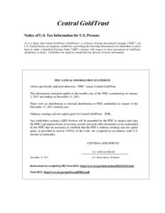 Central GoldTrust Notice of U.S. Tax Information for U.S. Persons As it is likely that Central GoldTrust (