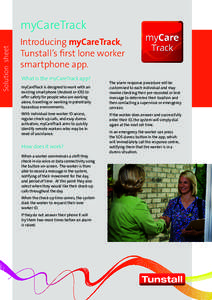 Solution sheet  myCareTrack Introducing myCareTrack, Tunstall’s first lone worker smartphone app.