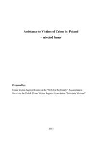 Assistance to Victims of Crime in Poland – selected issues Prepared by: Crime Victim Support Centre at the “SOS for the Family” Association in Szczecin, the Polish Crime Victim Support Association “Subvenia Victi