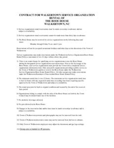 CONTRACT FOR WALKERTOWN SERVICE ORGANIZATION RENTAL OF THE BOOE HOUSE WALKERTOWN, NC 1) Service organization rental reservations must be made seven days in advance and are subject to availability.