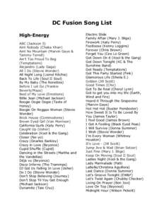 DC Fusion Song List High-Energy ABC (Jackson 5) Aint Nobody (Chaka Khan) Aint No Mountain (Marvin Gaye & Tammy Terrell)