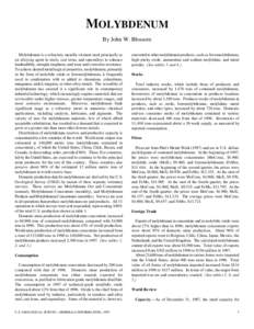 MOLYBDENUM By John W. Blossom Molybdenum is a refractory metallic element used principally as an alloying agent in steels, cast irons, and superalloys to enhance hardenability, strength, toughness, and wear and corrosion