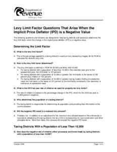 Levy Limit Factor Questions That Arise When the Implicit Price Deflator (IPD) is a Negative Value The following questions and answers are designed to help taxing districts and assessors determine the levy limit factor wh