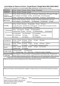 List of Items to Check on Arrival - Couple Room (2 Single Beds W241,W341,W441) Please submit the completed form to the office within 7 days of arrival after checking every item carefully. ENTRANCE  □ Floor □ Wall □