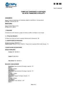   TERMO DE CONCESSÃO E ACEITAÇÃO DE APOIO FINANCEIRO A PROJETO CONCEDENTE Nome: CONSELHO NACIONAL DE DESENVOLVIMENTO CIENTÍFICO E TECNOLÓGICO