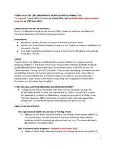 FEDERAL PATIENT CENTERED MEDICAL HOME (PCMH) COLLABORATIVE Catalogue of Federal PCMH Activities as of June 2011, with updated pilot or demonstration programs as of October 2012 OPERATING DIVISION/DEPARTMENT: Centers for 