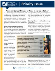 Priority Issue Make All School Threats of Mass Violence a Felony It is a felony to make a bomb threat to a school – and with good reason. Such threats are dangerous, disruptive and costly. Unfortunately, other threats 