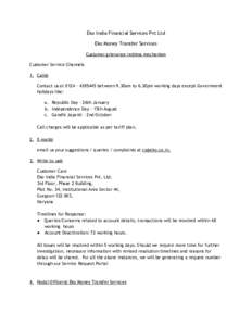 Eko India Financial Services Pvt Ltd Eko Money Transfer Services Customer grievance redress mechanism Customer Service Channels 1. Call@ Contact us atbetween 9.30am to 6.30pm working days except Governmen