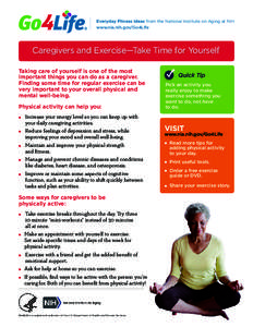 Everyday Fitness Ideas from the National Institute on Aging at NIH www.nia.nih.gov/Go4Life Caregivers and Exercise—Take Time for Yourself Taking care of yourself is one of the most important things you can do as a care