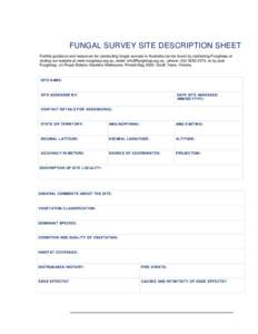 FUNGAL SURVEY SITE DESCRIPTION SHEET Further guidance and resources for conducting fungal surveys in Australia can be found by contacting Fungimap or visiting our website at www.fungimap.org.au, email: .