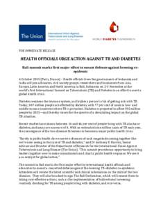 FOR IMMEDIATE RELEASE  HEALTH OFFICIALS URGE ACTION AGAINST TB AND DIABETES Bali summit marks first major effort to mount defense against looming coepidemic 6 OctoberParis, France) – Health officials from the go