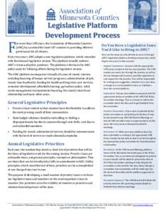 F  Legislative Platform Development Process or more than 100 years, the Association of Minnesota Counties (AMC) has assisted the state’s 87 counties in providing effective