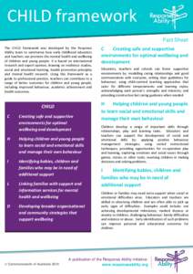 CHILD framework Fact Sheet The CHILD framework was developed by the Response Ability team to summarise how early childhood educators and teachers can promote the mental health and wellbeing of children and young people. 