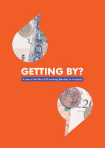 GETTING BY? A year in the life of 30 working families in Liverpool handouts £367 million to Investment bank Goldman Sachs rage £3 million each.