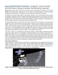 Spacecraft	
  that	
  Build	
  Themselves…	
  in	
  Space!	
  -­‐	
  Tethers	
  Unlimited	
   Wins	
  NIAC	
  Phase	
  II	
  Contract	
  to	
  Develop	
  “Self-­‐Fabricating”	
  Spacecraft	
 
