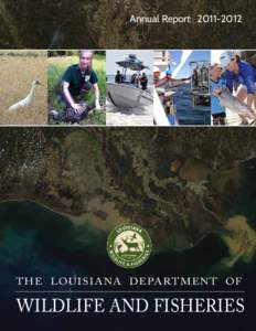 Annual Report[removed]T h e Lo uisiana Depart ment of Wildlife and Fisheries www.wlf.louisiana.gov