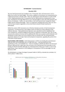 NETHERLANDS – Country Overview December 2012 The new Dutch government was installed on the 5th November 2012, and announced a cut of 1 billion Euros across the Dutch budget. This comes in addition to the previous cuts 