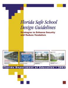 Florida Safe School Design Guidelines Strategies to Enhance Security and Reduce Vandalism Florida Department of Education 2003