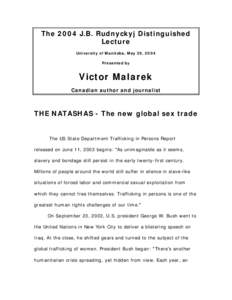 The 2004 J.B. Rudnyckyj Distinguished Lecture University of Manitoba, May 30, 2004 Presented by  Victor Malarek