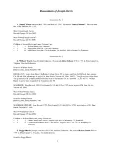 Descendants of Joseph Harris  Generation No[removed]Joseph1 Harris was born Bef. 1764, and died Aft[removed]He married Laney Coleman?. She was born Bef. 1764, and died Aft[removed]More About Joseph Harris: