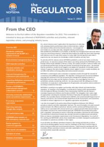 Issue 1 : 2015  From the CEO Welcome to the first edition of the Regulator newsletter forThis newsletter is intended to keep you informed of NOPSEMA’s activities and priorities, relevant legislative reform, and 
