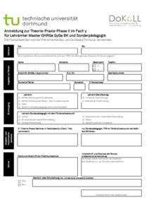 Anmeldung zur Theorie-Praxis-Phase II im Fach y für Lehrämter Master GHRGe GyGe BK und Sonderpädagogik Zeitraum  Die Fachdidaktiken können frei entscheiden, ob sie dieses Formular verwenden.