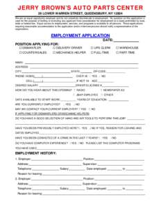 JERRY BROWN’S AUTO PARTS CENTER 26 LOWER WARREN STREET, QUEENSBURY, NYWe are an equal opportunity employer and do not unlawfully discriminate in employment. No question on this application is used for the purpos