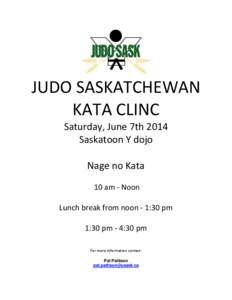 JUDO SASKATCHEWAN KATA CLINC Saturday, June 7th 2014 Saskatoon Y dojo Nage no Kata 10 am - Noon