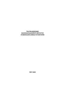 TELSTRA RESPONSE BACKHAUL BLACKSPOTS INITIATIVE STAKEHOLDER CONSULTATION PAPER MAY 2009