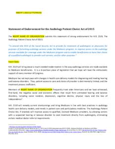 INSERT LOGO/LETTERHEAD  Statement of Endorsement for the Audiology Patient Choice Act of 2015 The INSERT NAME OF ORGANIZATION submits this statement of strong endorsement for H.R. 2519, The Audiology Patient Choice Act o