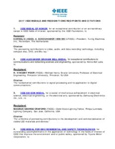 2017 IEEE MEDALS AND RECOGNITIONS RECIPIENTS AND CITATIONS  1. IEEE MEDAL OF HONOR, for an exceptional contribution or an extraordinary career in IEEE fields of interest, sponsored by the IEEE Foundation, to