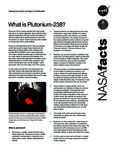 National Aeronautics and Space Administration  What is Plutonium-238? Plutonium-238 is a special material that emits steady heat due to its natural radioactive decay. Several unique features of plutonium-238 have made it