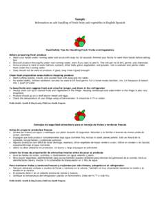 Sample Information on safe handling of fresh fruits and vegetables in English-Spanish Food Safety Tips for Handling Fresh Fruits and Vegetables Before preparing fresh produce  Wash your hands under running water and s