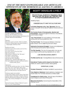 ONE OF THE MOST KNOWLEDGABLE AND ARTICULATE OPPONENTS OF THE HOMOSEXUAL AGENDA IN AMERICA SCOTT DOUGLAS LIVELY