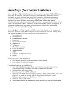 Knowledge Quest Author Guidelines Knowledge Quest (KQ) is the official journal of the America Association of School Librarians, a division of the American Library Association. KQ offers substantive information to assist 
