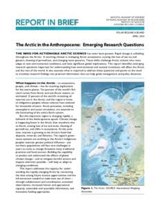 POLAR RESEARCH BOARD APRIL 2014 The Arctic in the Anthropocene:  Emerging Research Questions THE NEED FOR ACTIONABLE ARCTIC SCIENCE has never been greater. Rapid change is unfolding throughout the Arctic:  A warming 