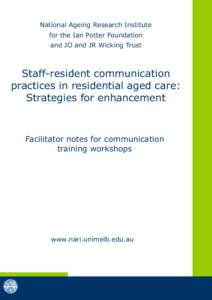 National Ageing Research Institute for the Ian Potter Foundation and JO and JR Wicking Trust Staff-resident communication practices in residential aged care: