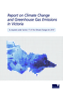 Report on Climate Change and Greenhouse Gas Emissions in Victoria As required under Section 17 of the Climate Change Act 2010  Published by the Victorian Government Department of Sustainability and Environment