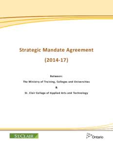 Strategic Mandate Agreement[removed]Between: The Ministry of Training, Colleges and Universities & St. Clair College of Applied Arts and Technology