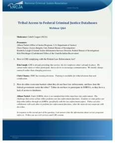 Tribal Access to Federal Criminal Justice Databases Webinar Q&A Moderator: Cabell Cropper (NCJA) Presenters: Allison Turkel (Office of Justice Programs, U.S. Department of Justice)